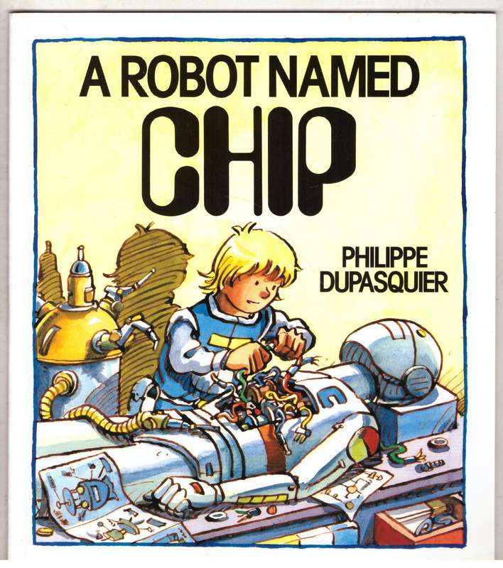 A Robot Called Chip - Philippe Dupasquier