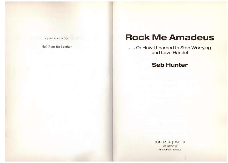 Rock Me Amadeus: Or How I Learned to Stop Worrying and Love Handel - Seb Hunter