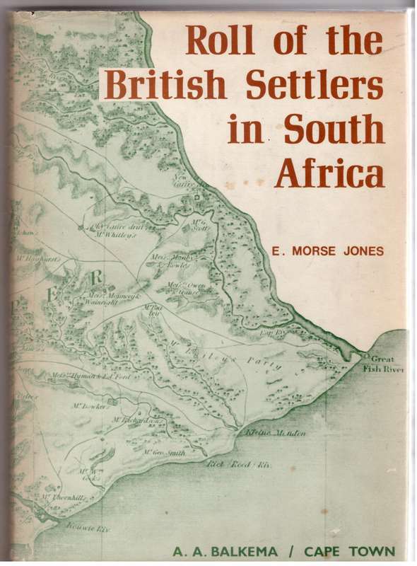Roll of the British Settlers in South Africa: Pt. 1. Up to 1826  --  E. Morse Jones