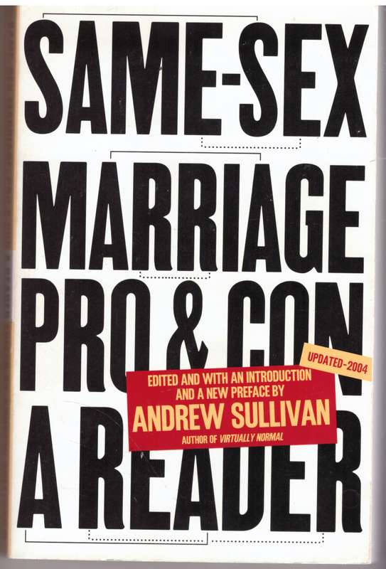 Same-Sex Marriage: Pro and Con - Andrew Sullivan