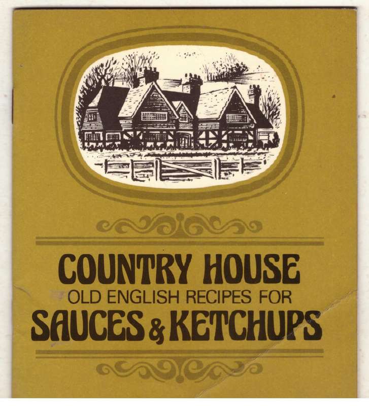 Traditional British Country House Recipes for Store Sauces and Ketchups - Mrs. Edward Norman