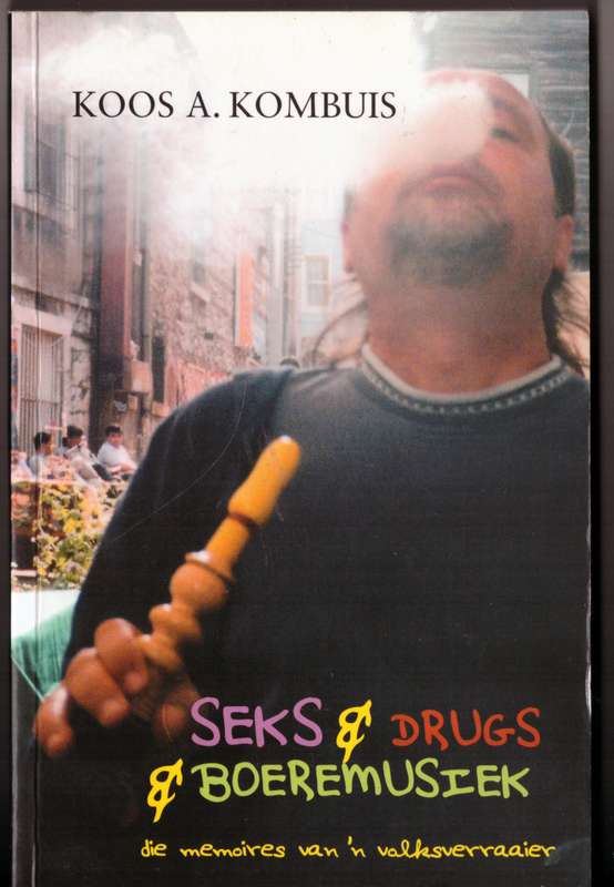 Seks & Drugs & Boeremusiek -- Koos Kombuis