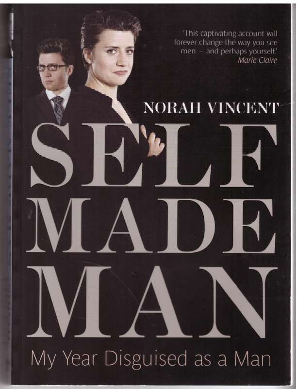 Self-Made Man: My Year Disguised as a Man -  Norah Vincent