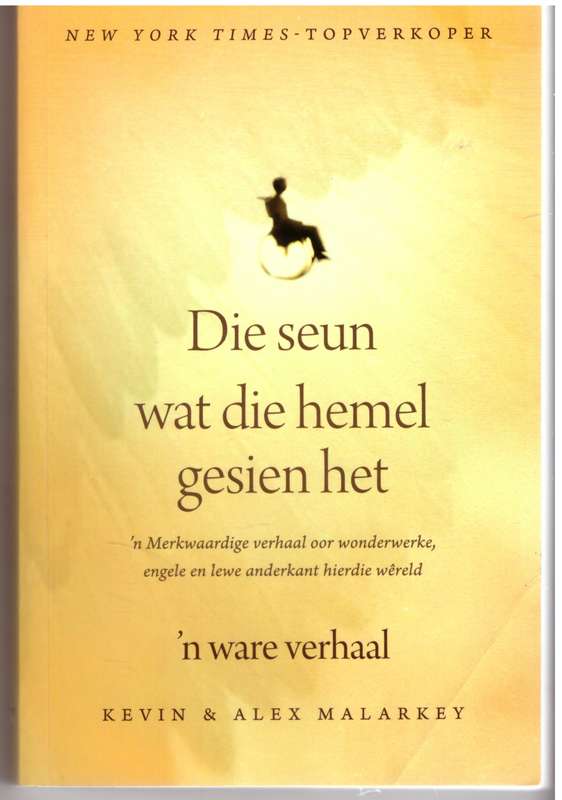 Die Seun Wat Die Hemel Gesien Het - Kevin Malarkey, Alex Malarkey