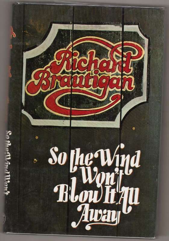 So the Wind Won`t Blow it All Away -- Richard Brautigan