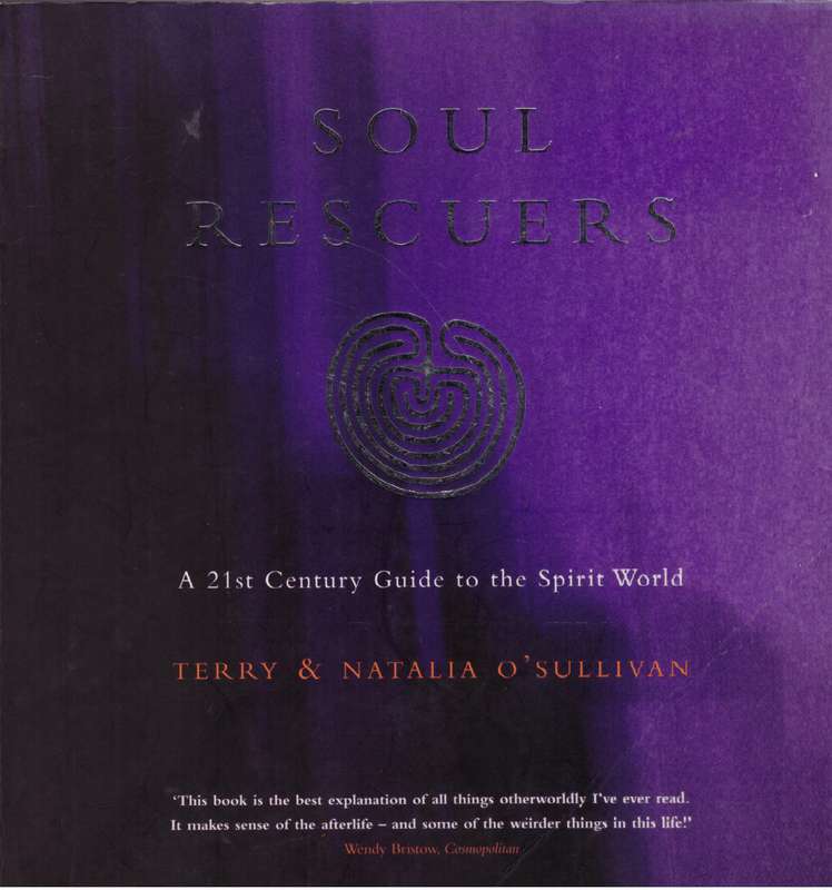 Soul Rescuers: A 21st century guide to the spirit world - Terry OSullivan, Natalia OSullivan
