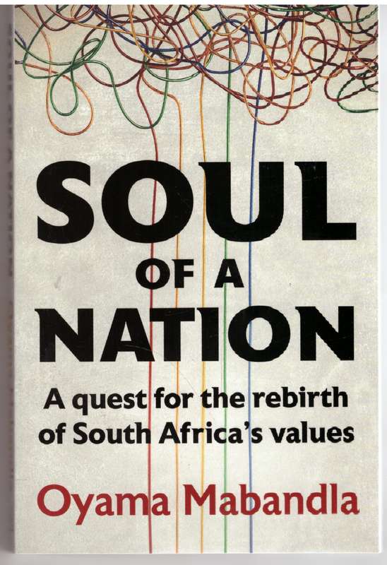 Soul of a Nation: A Quest for the Rebirth of South Africa's True Values -  Oyama Mabandla