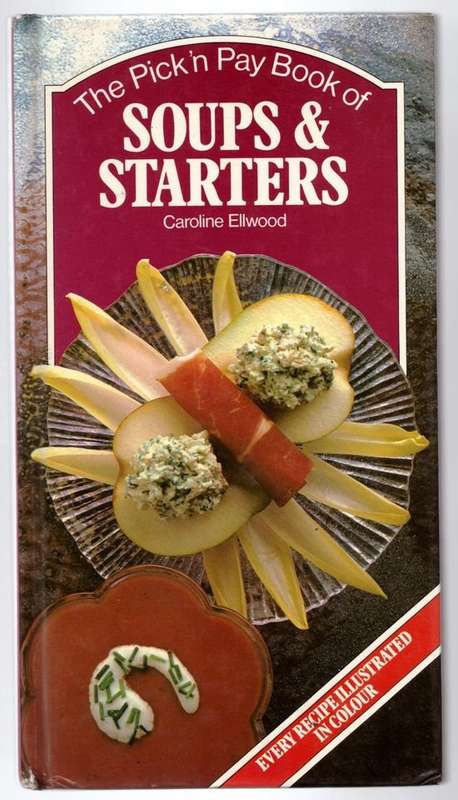 The Pick 'n Pay Book of Soups & Starters -- Caroline Ellwood