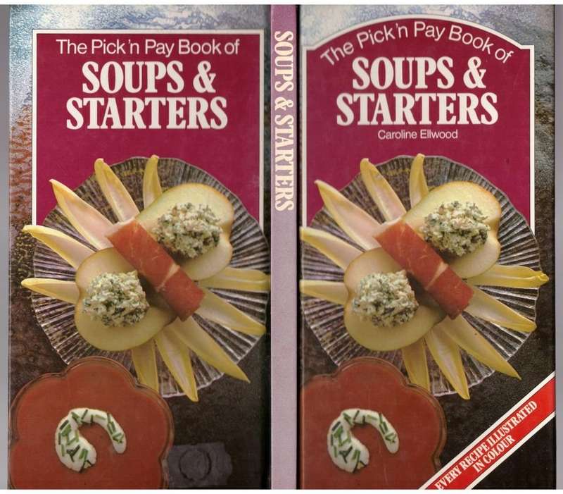 The Pick 'n Pay Book of Soups & Starters -- Caroline Ellwood