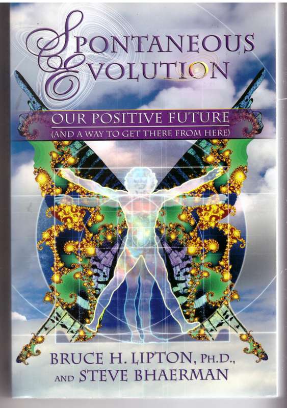 Spontaneous Evolution - Bruce H. Lipton, Steve Bhaerman