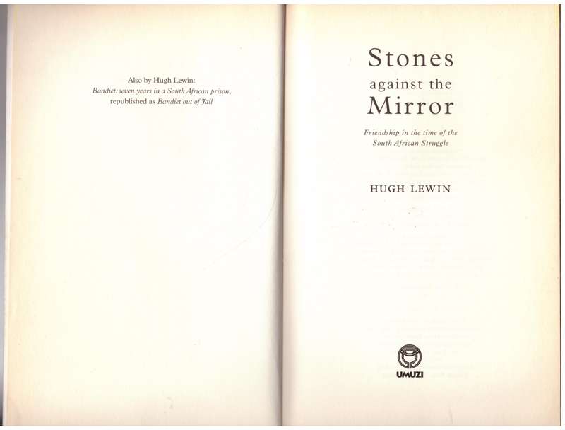 Stones Against the Mirror: Friendship in the time of the South African Struggle - Hugh Lewin