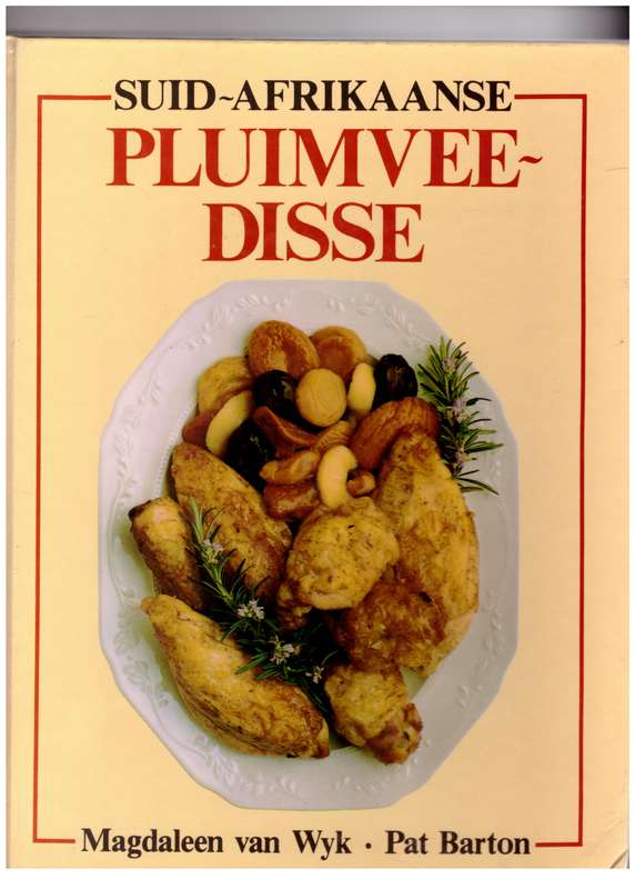 Suid- Afrikaanse Pluimveedisse  --  Magdaleen Van Wyk,  Pat Barton