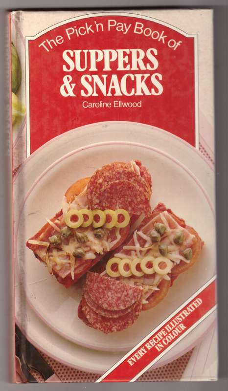 The Pick 'n Pay Book of Suppers & Snacks -- Caroline Ellwood