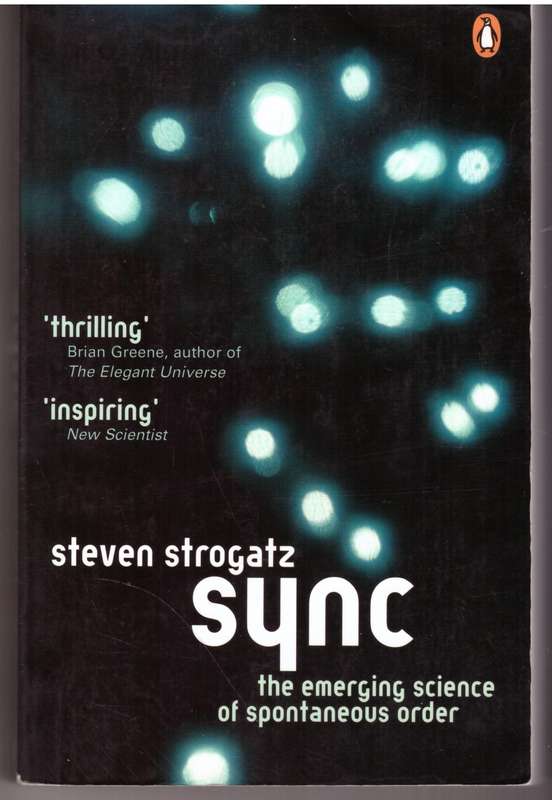 Sync: the Emerging Science of Spontaneous Order - Steven Strogatz