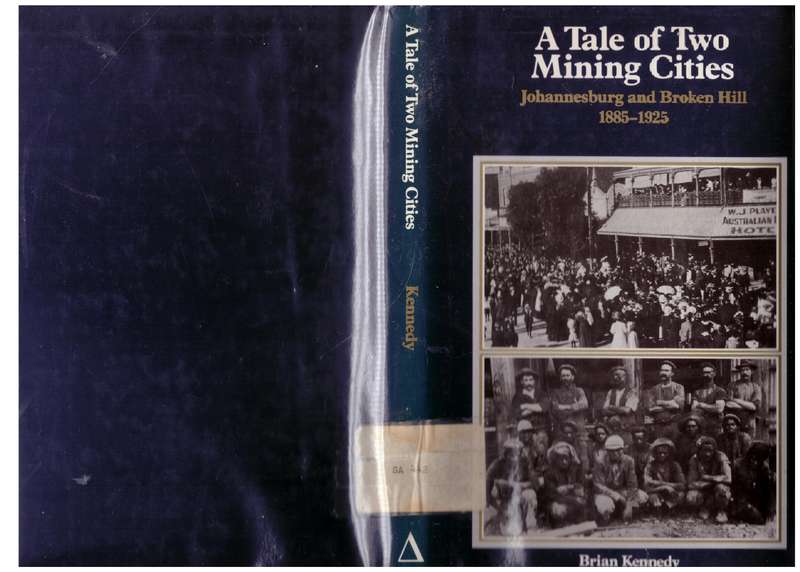 A Tale of Two Mining Cities: Johannesburg and Broken Hill. 1885-1925 -- Brian Kennedy