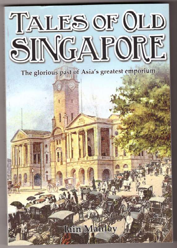 Tales of Old Singapore  -- Iain Manley