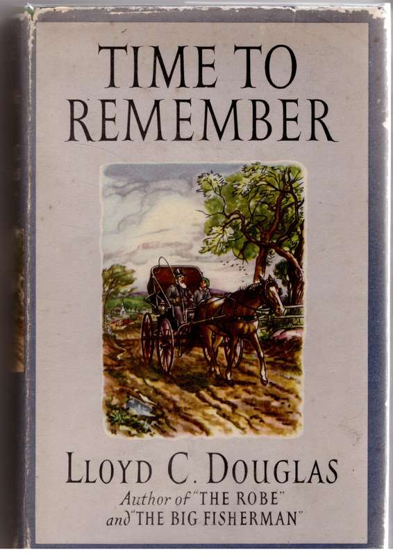Time to Remember  --  Lloyd C. Douglas