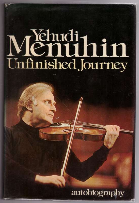 Unfinished Journey: Twenty Years Later  --  Yehudi Menuhin