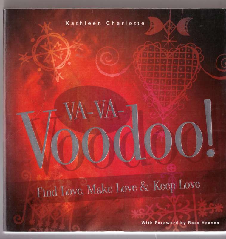 Va-Va-Voodoo!: Find Love, Make Love and Keep Love - Kathleen Charlotte