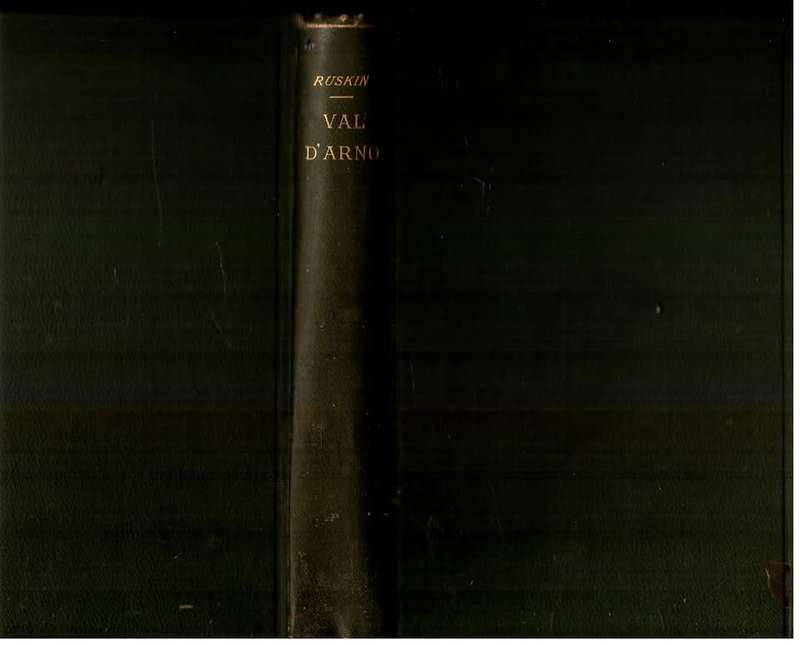 Val D`Arno: Ten Lectures on the Tuscan Art -- John Ruskin