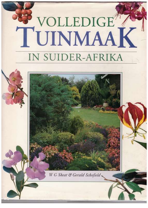 Volledige Tuinmaak in Suider-Afrika  --  W. G. Sheat, Gerald Schofield