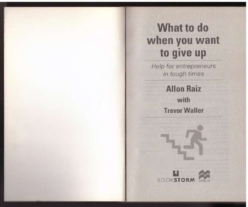 What to Do When You Want to Give Up: Help for Entrepreneurs -- Allon Raiz, Trevor Waller