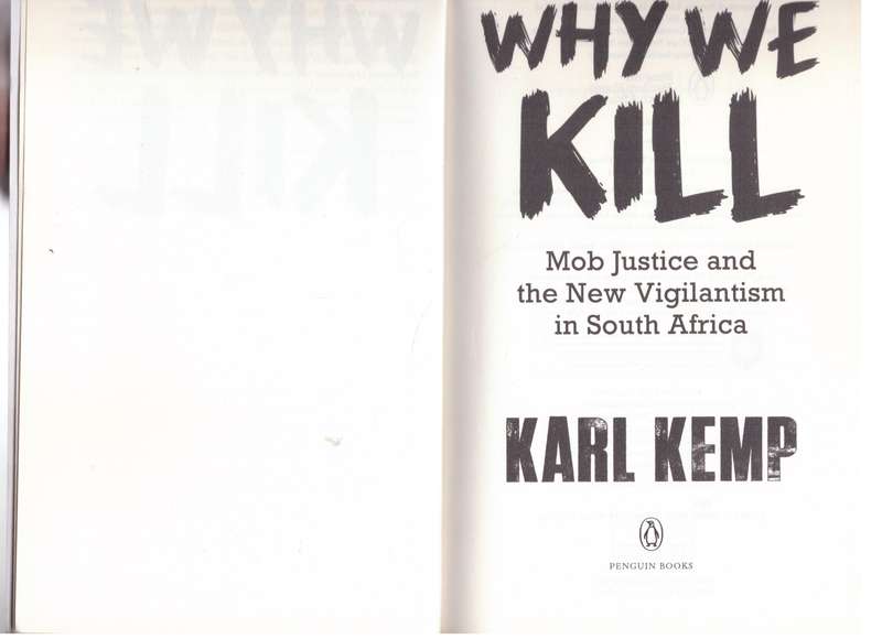 Why We Kill: Mob Justice and the New Vigilantism in South Africa  --  Karl Kemp