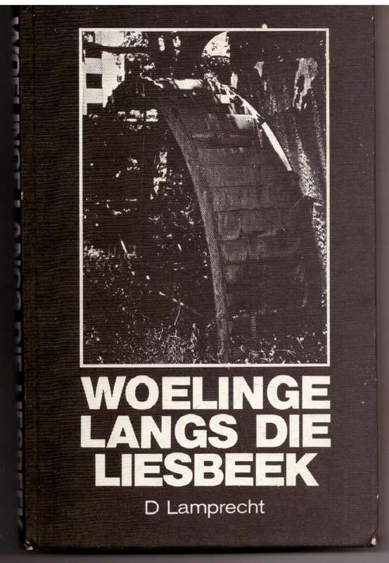 Woelinge langs die Liesbeek: Geskiedenis van die Laerskool Groote Schuur - D. Lamprecht
