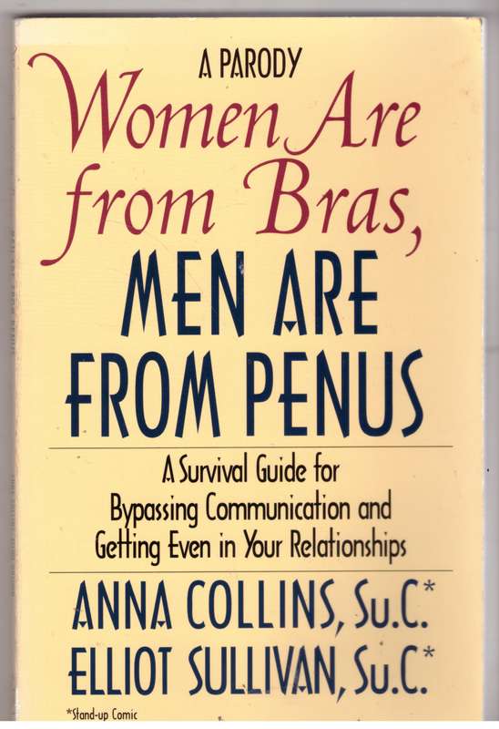 Women are from Bras, Men are from Penus  --  Anna Collins, Elliot Sullivan