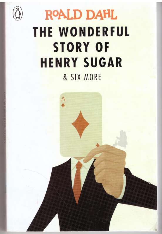 The Wonderful Story of Henry Sugar and Six More -- Roald Dahl