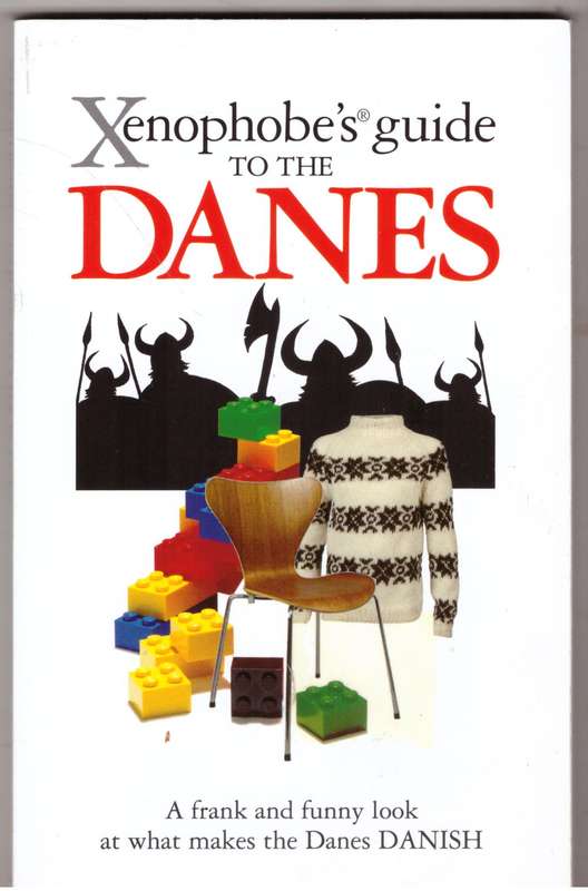 The Xenophobe's Guide to the Danes --  Helen Dyrbye, Thomas Golzen, Steve Harris