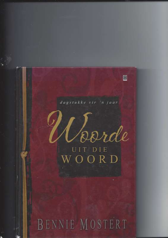 Woorde uit die Woord - Bennie Mostert - Dagstukke vir 'n jaar- Uitstekende Toestand