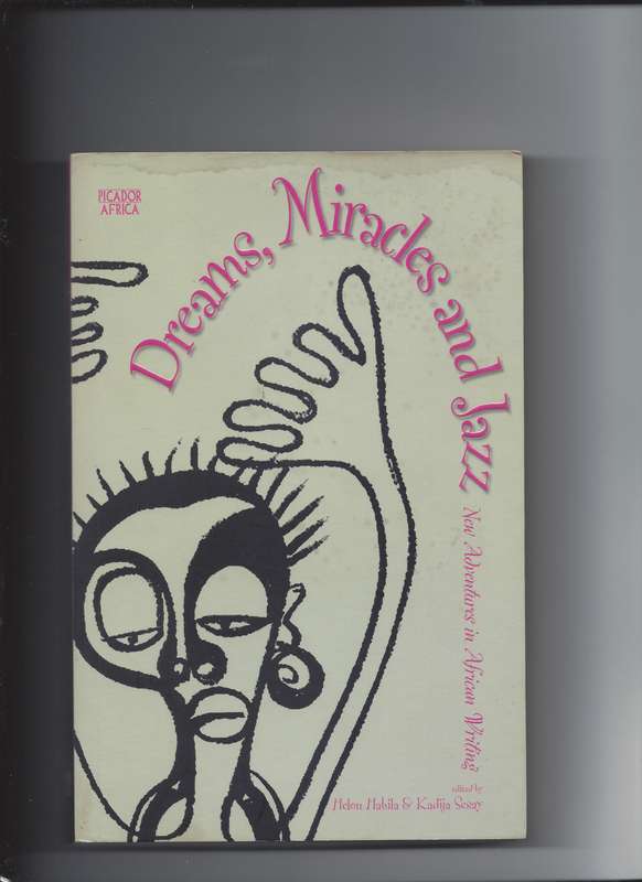 Dreams, Miracles, and Jazz - New Adventures in African Fiction - Helon Habila, Kadija George