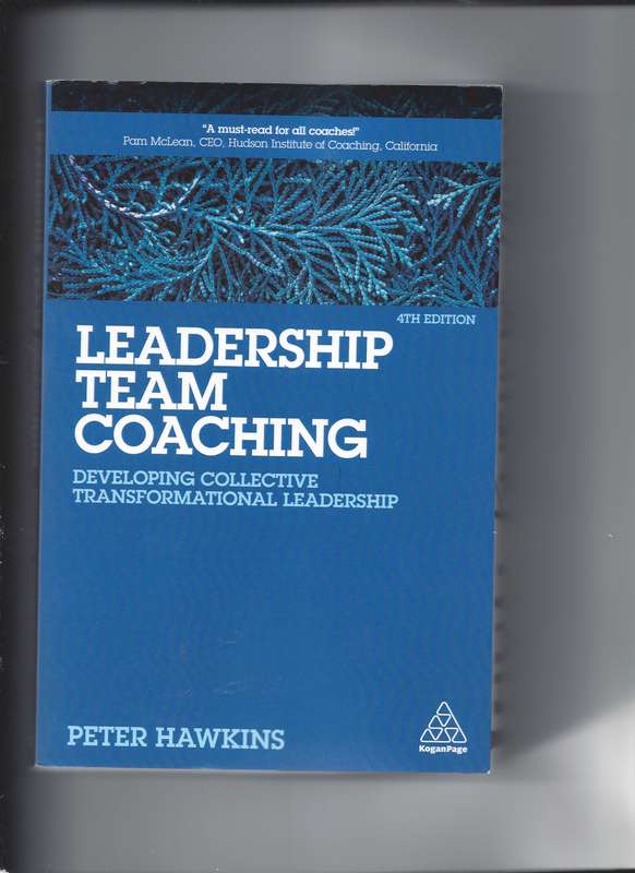 Leadership Team Coaching: Developing Collective Transformational Leadership Peter Hawkins Paperback