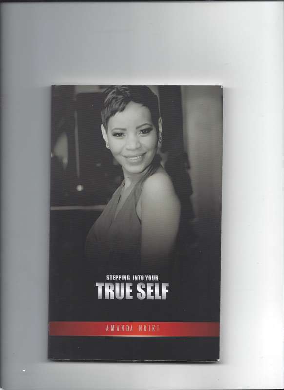 Stepping into your true self- Amanda Ndiki Paperback First Addition First Impression 2016