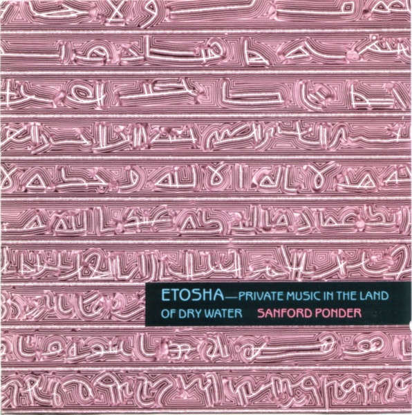 CD - Sanford Ponder  Etosha - Private Music In The Land Of Dry Water