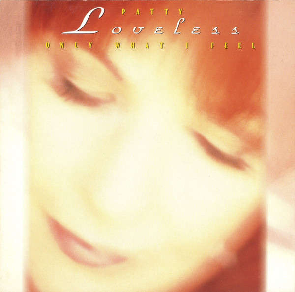 CD - Patty Loveless - Only What I Feel