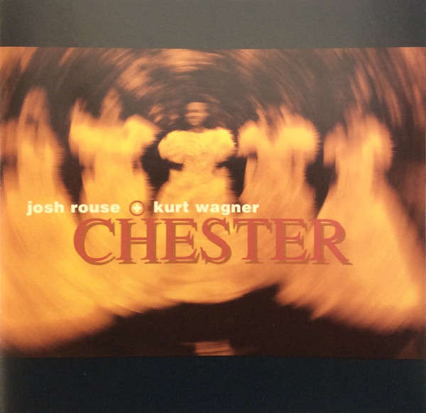 CD - Josh Rouse + Kurt Wagner - Chester