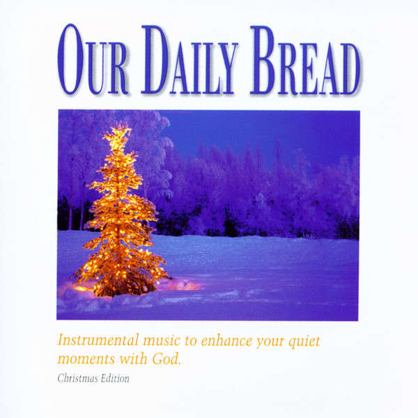 CD - Our Daily  Bread - Christmas Meditations