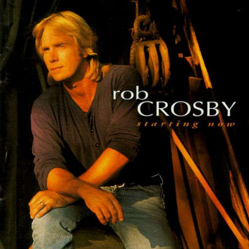 CD - Rob Crosby - Starting Now (New Sealed)