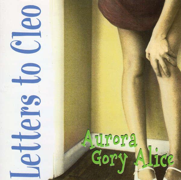 CD - Letters To Cleo - Aurora Gory Alice