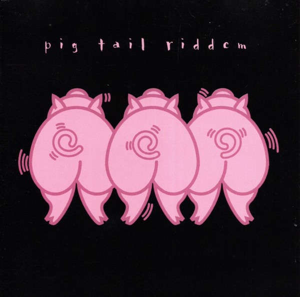 CD - Pig Tail Riddem