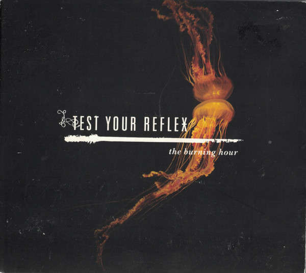 CD - Test Your Reflex  The Burning Hour (Digipak)