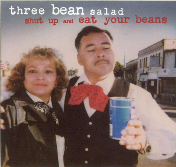 CD - Three Bean Salad - Shut Up And Eat Your Beans