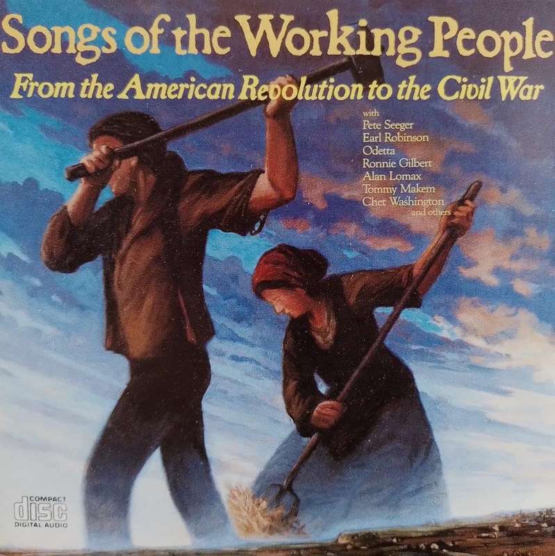 CD - Earl Robinson And Friends - Songs Of The Working People: From The American Revolution To The Ci