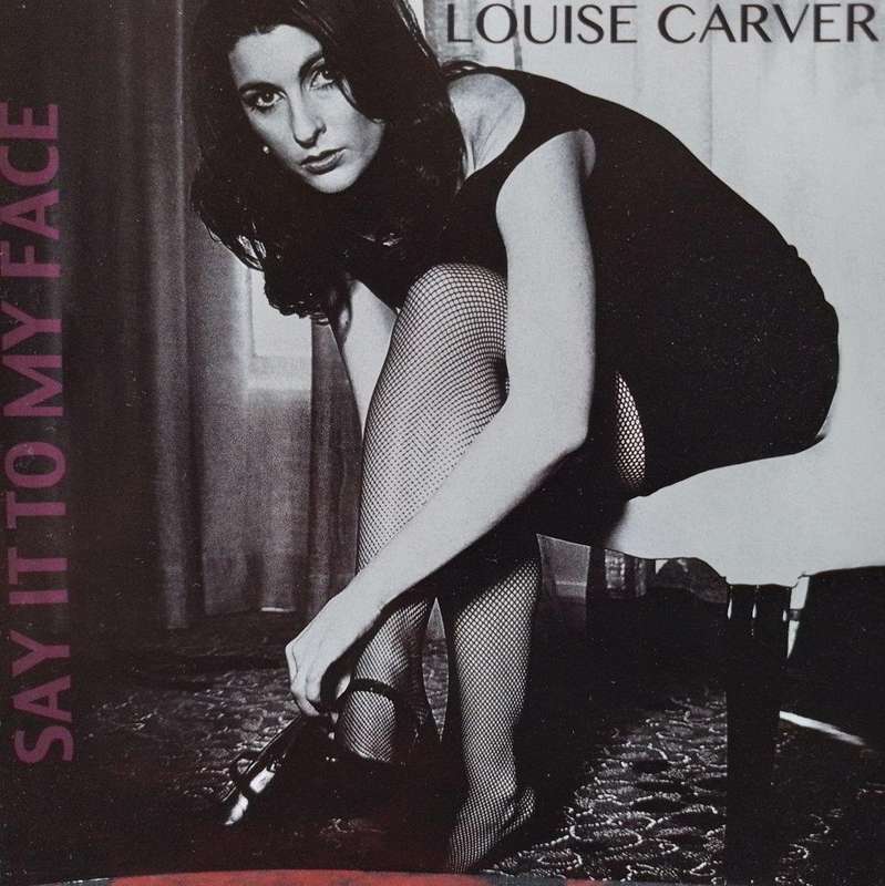 CD - Louise Carver - Say It To My Face  Say It To My Face