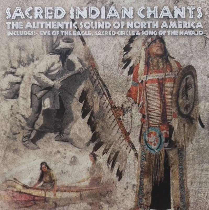CD - Sacred Indian Chants - The Authentic Sound of North America