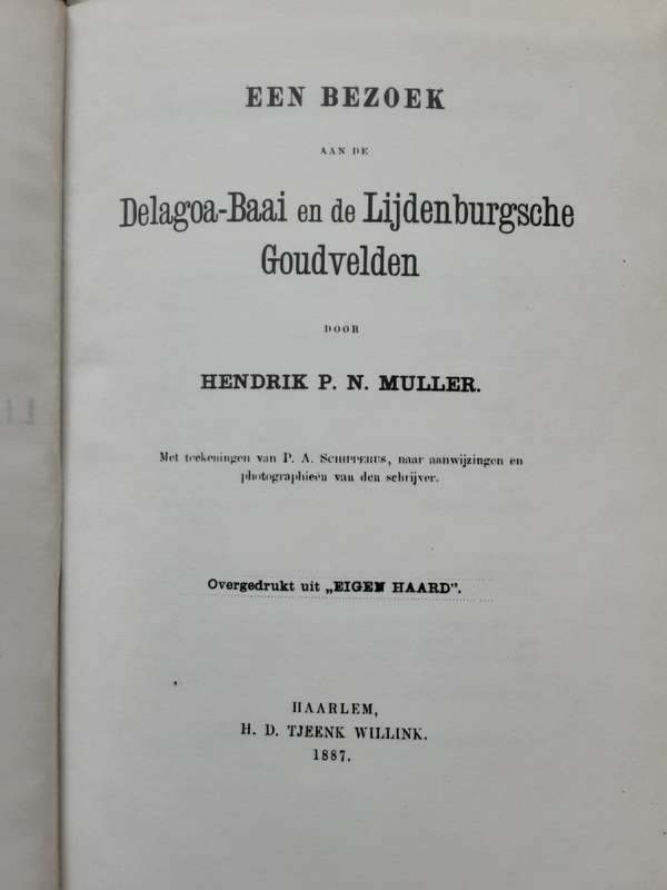 Een Bezoek aan de Delagoa Bai en de Lijdenburgsche Goudvelden door Hendrik P N Muller