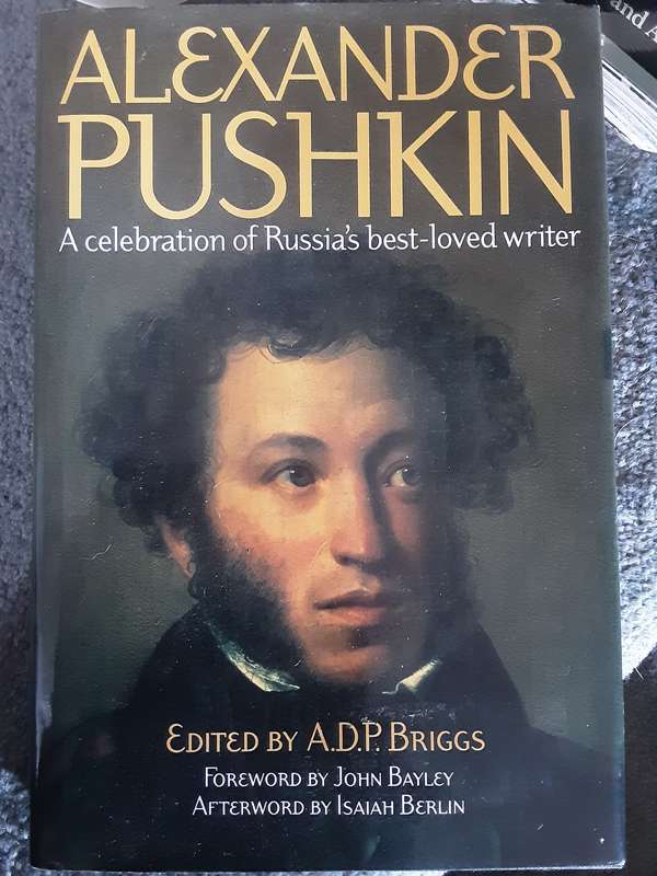 Alexander Pushkin, A Celebration of Russia`s best-loved writer edited by A D P Briggs