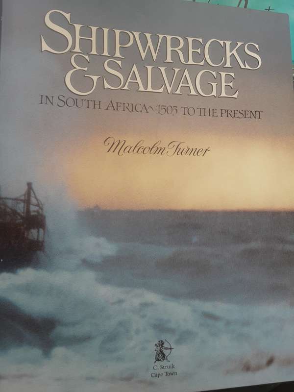 Shipwrecks & Salvage in South Africa 1505 to the Present by Malcom Turner